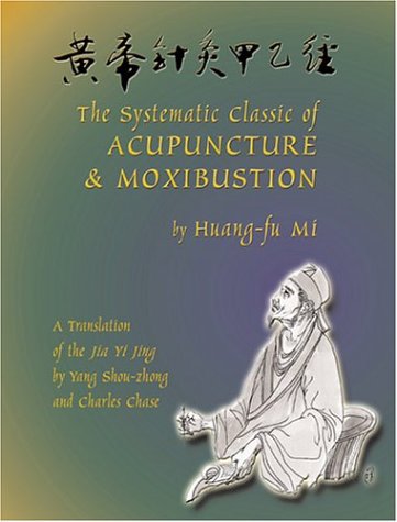 The Systematic Classic of Acupuncture &amp; Moxibustion =