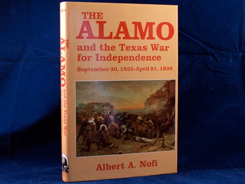 The Alamo And The Texas War Of Independence, September 30, 1835 To April 21, 1836