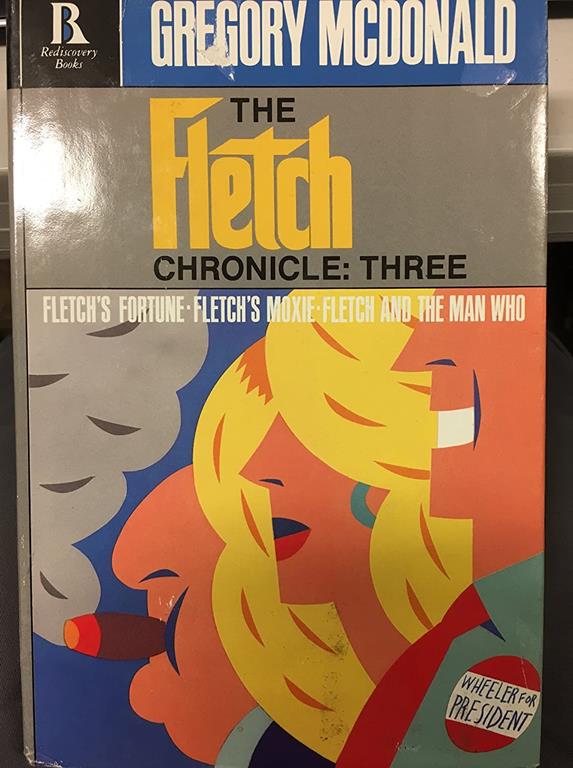 The Fletch Chronicle, Three: Fletch's Fortune, Fletch's Moxie, and Fletch and the Man Who (Rediscovery Books)