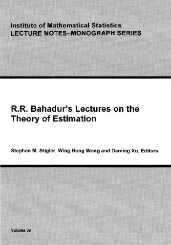 R. R. Bahadur's Lectures On The Theory Of Estimation