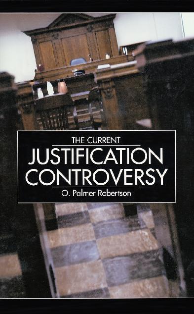 The Current Justification Controversy (Trinity Paper No. 63)