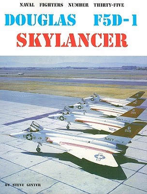 Naval Fighters Number Thirty-Five Douglas F5D-1 Skylancer