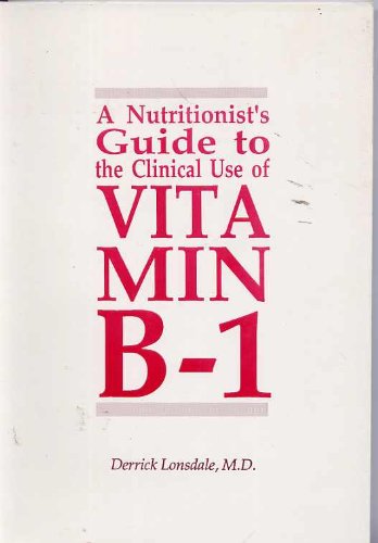 A Nutritionist's Guide to the Clinical Use of Vitamin B-1