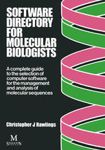 Software directory for molecular biologists : a complete guide to the selection of computer software for the management and analysis of molecular sequences