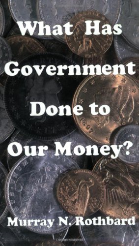 What Has Government Done to Our Money?