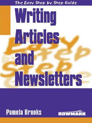 The Easy Step by Step Guide to Writing Articles and Newsletters