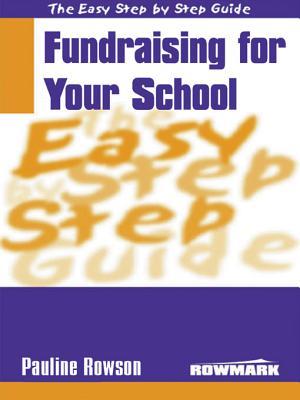 The Easy Step By Step Guide To Fundraising For Your School (Easy Step By Step Guide)