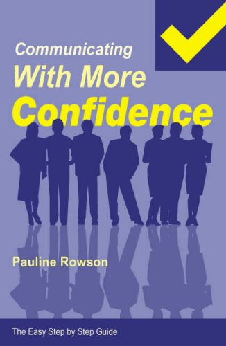 Communicating with More Confidence - The Easy Step by Step Guide