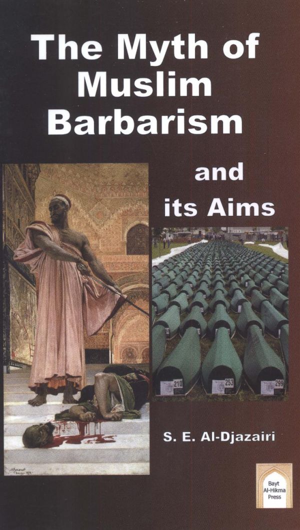 The Myth of Muslim Barbarism and Its Aims