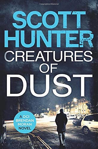 Creatures of Dust: (DCI Brendan Moran 2)