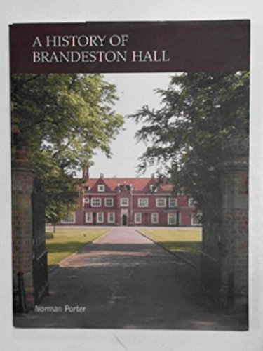 A history of Brandeston Hall : honouring the past, building the future
