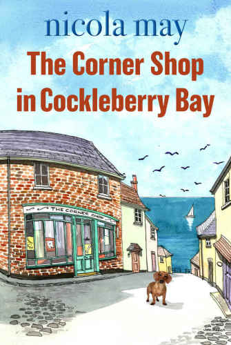 The Corner Shop in Cockleberry Bay: An uplifting original and touching romantic comedy