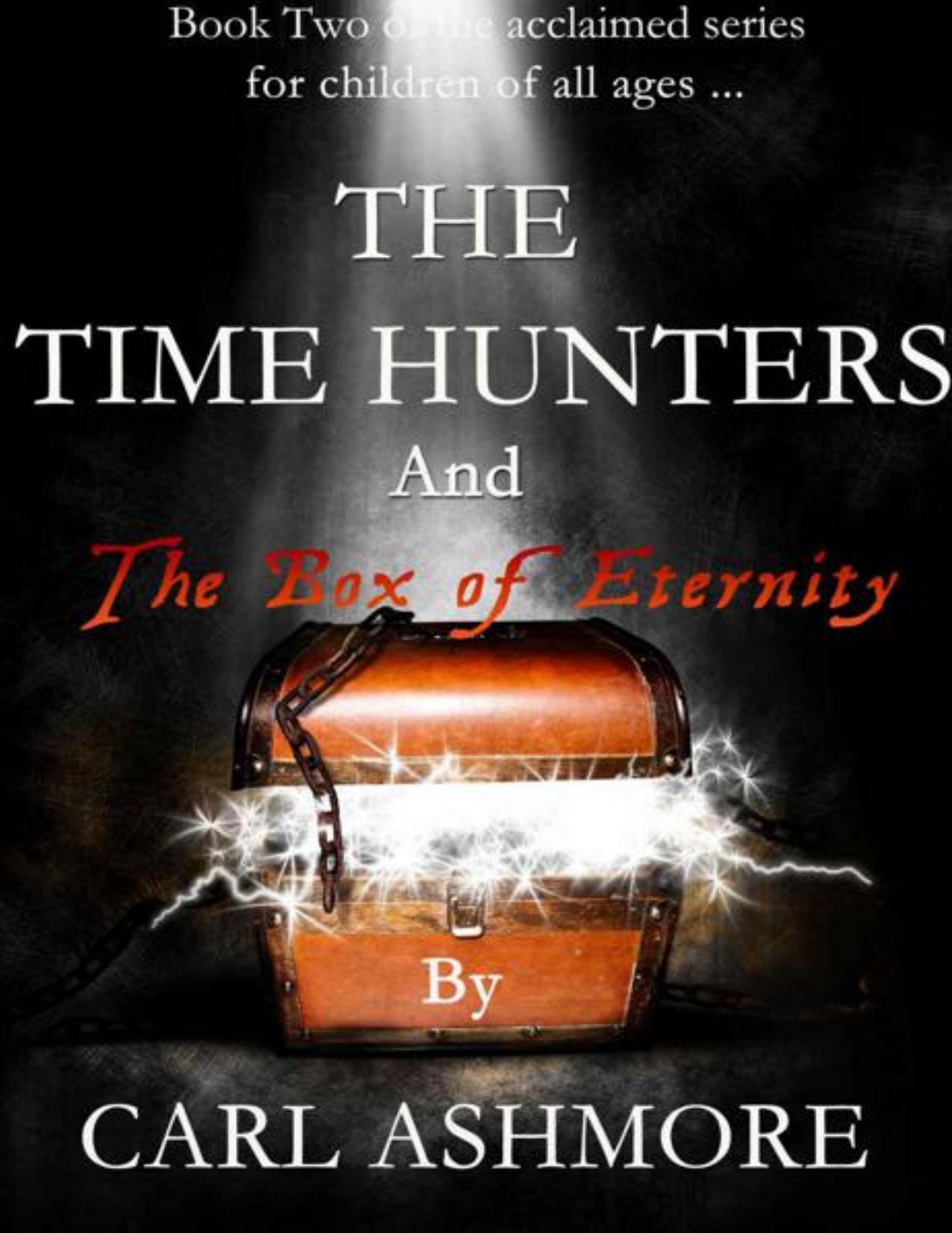 The Time Hunters and the Box of Eternity (The Time Hunters Saga)