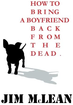 How To Bring A Boyfriend Back From The Dead