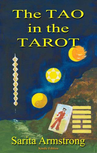 The Tao in the Tarot - A Synthesis between the Major Arcana cards and hexagrams from the I Ching