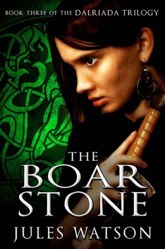 The Boar Stone : Book Three of the Dalriada Trilogy.