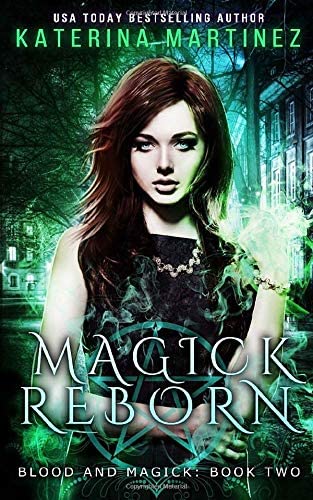 Magick Reborn: A New Adult Urban Fantasy Novel (Blood and Magick)