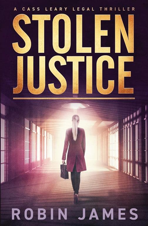 Stolen Justice (Cass Leary Legal Thriller Series)