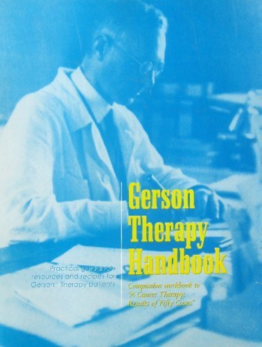 Gerson Therapy Handbook - Companion workbook to &quot;A Cancer Therapy