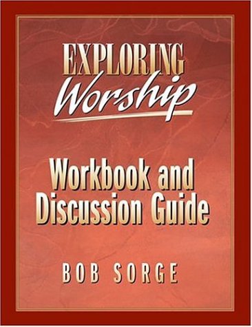 Exploring Worship Workbook and Discussion Guide