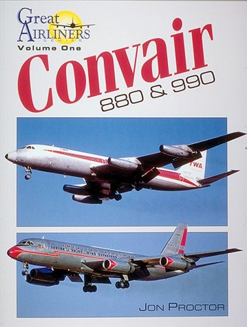 Convair 880 &amp; 990 (Great Airliners Series, Vol. 1)