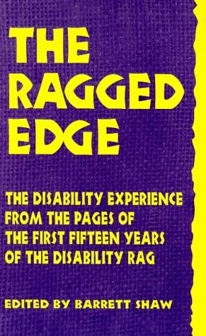 The Ragged Edge: The Disability Experience from The Pages of The Disability Rag