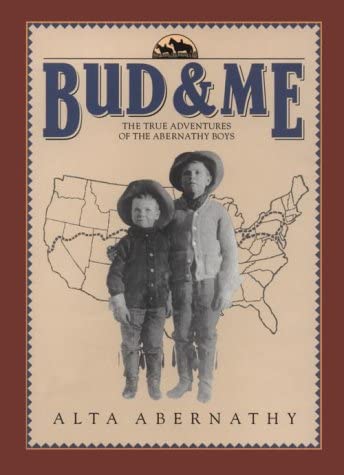 Bud &amp; Me : The True Adventures of the Abernathy Boys