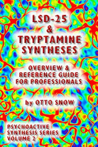 Lsd 25 &amp; Tryptamine Syntheses Overview &amp; Reference Guide For