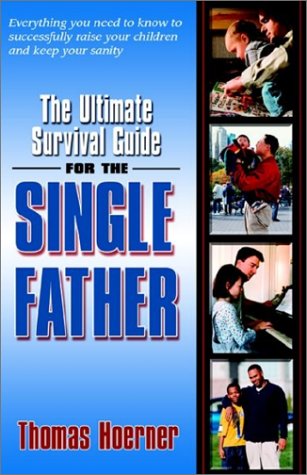 The Ultimate Survival Guide For The Single Father