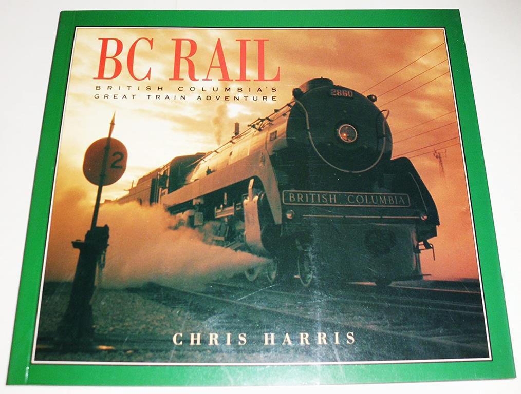 Bc Rail: British Columbia's Great Train Adventure