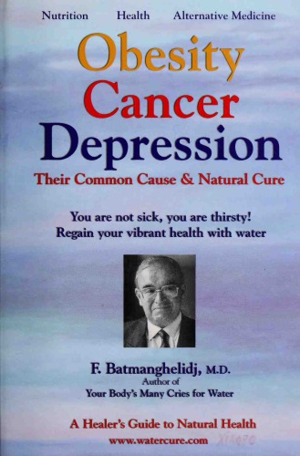 Obesity Cancer &amp; Depression: Their Common Cause &amp; Natural Cure