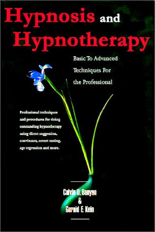 Hypnosis and Hypnotherapy Basic to Advanced Techniques for the Professional