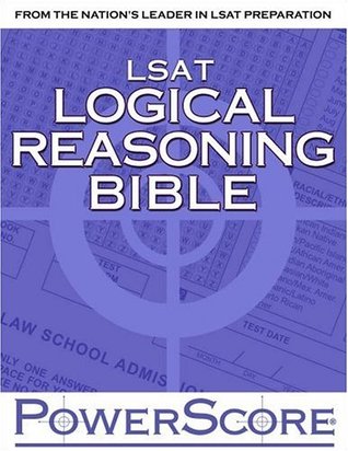 The Powerscore LSAT Logical Reasoning Bible