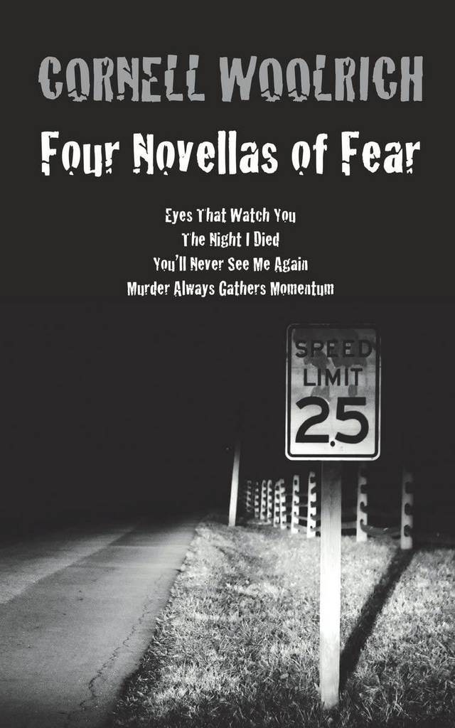 Four Novellas of Fear: Eyes That Watch You, The Night I Died, You'll Never See Me Again, Murder Always Gathers Momentum