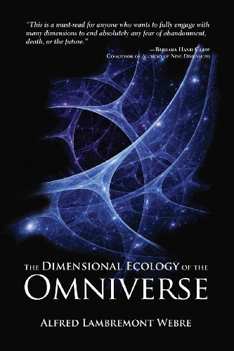 The dimensional ecology of the Omniverse : how God and souls in the afterlife create and inhabit intelligent civilizations in our multiverse