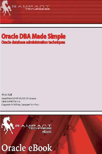 Oracle Dba Made Simple Oracle Database Administration Techniques