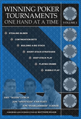 Winning Poker Tournaments One Hand at a Time, Volume I