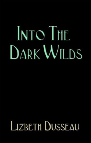 Into The Dark Wilds