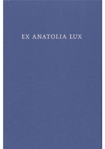 Ex Anatolia Lux : Anatolian and Indo-European studies in honor of H. Craig Melchert