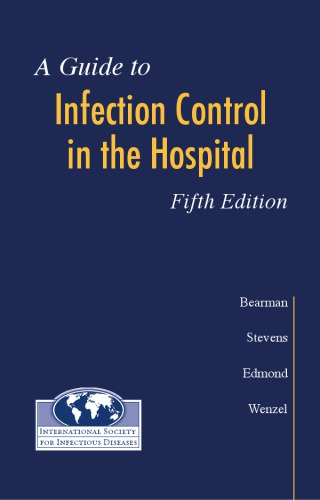 A guide to infection control in the hospital : an official publication of the International society for infectious diseases (ISID)