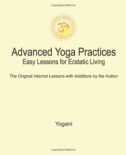 Advanced Yoga Practices - Easy Lessons for Ecstatic Living (eBook)