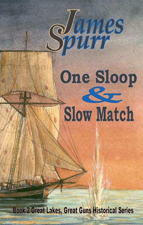 One Sloop and Slow Match (Great Lakes, Great Guns Series, Book 2)