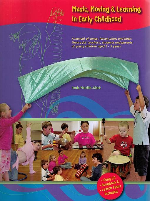 Music, Moving & Learning in Early Childhood: A Manual of Songs, Lesson Plans & Basic Theory for Teachers, Students and Parents of Young Children