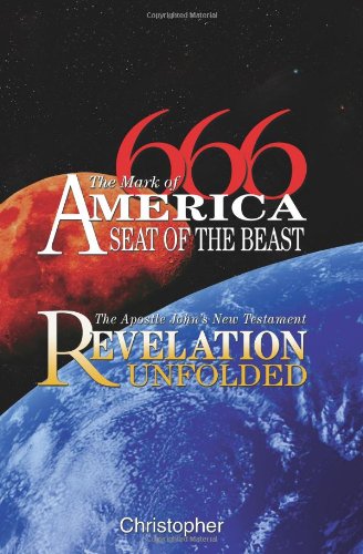 666 : the mark of America, seat of the beast : the Apostle John's New Testament revelation unfolded