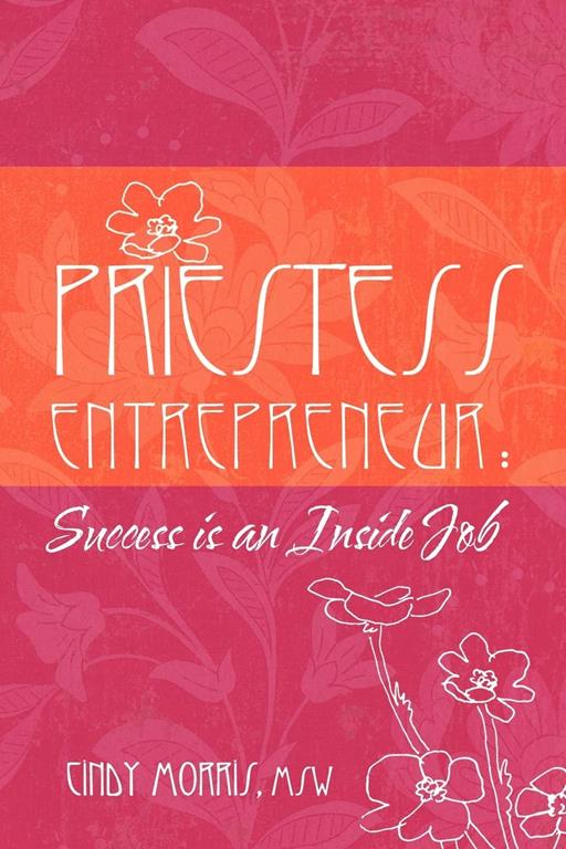 Priestess Entrepreneur: Success is an Inside Job