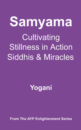 Samyama - Cultivating Stillness in Action, Siddhis and Miracles