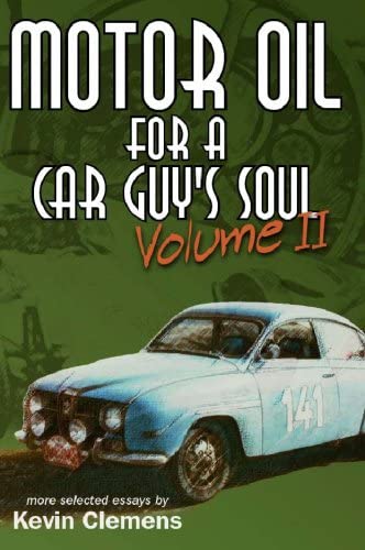 Motor Oil For a Car Guy's Soul Volume II