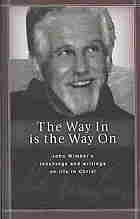 The way in is the way on : John Wimber's teachings and writings on life in Christ