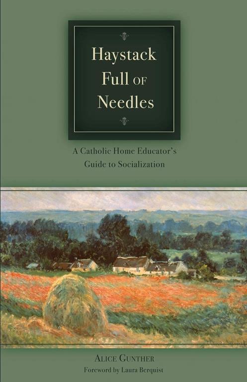 Haystack Full of Needles, A Catholic Home Educator's Guide to Socialization