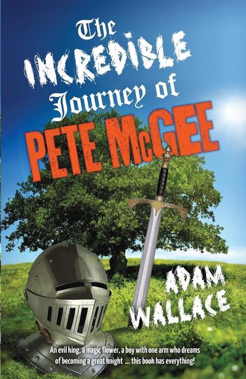 The Incredible Journey of Pete McGee: Book No. 1 in a Trilogy